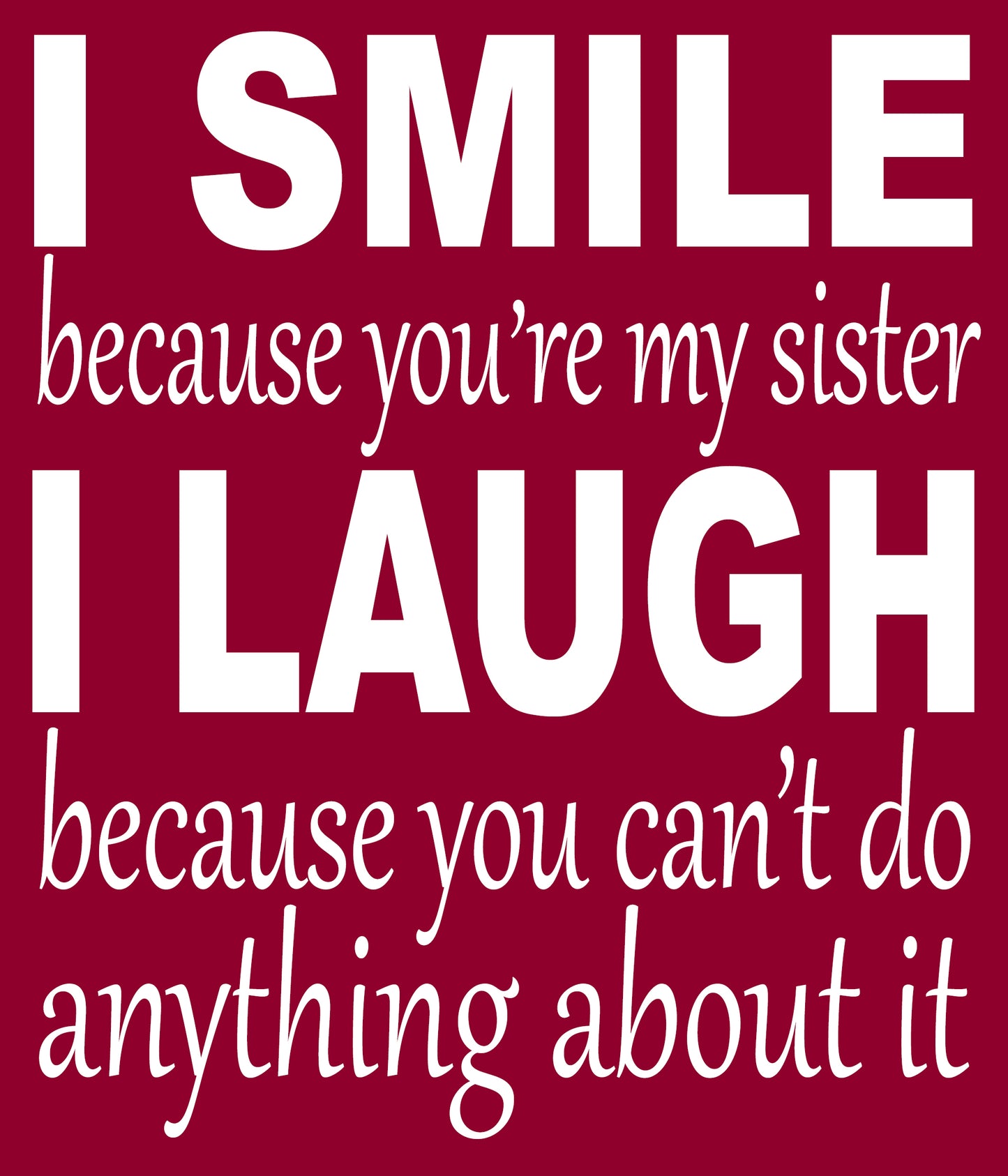 BR130 I SMILE BECAUSE YOUR MY SISTER