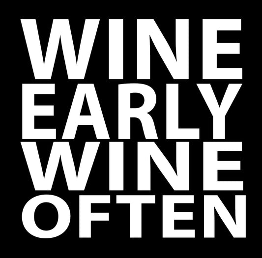 BW158 WINE EARLY WINE OFTEN