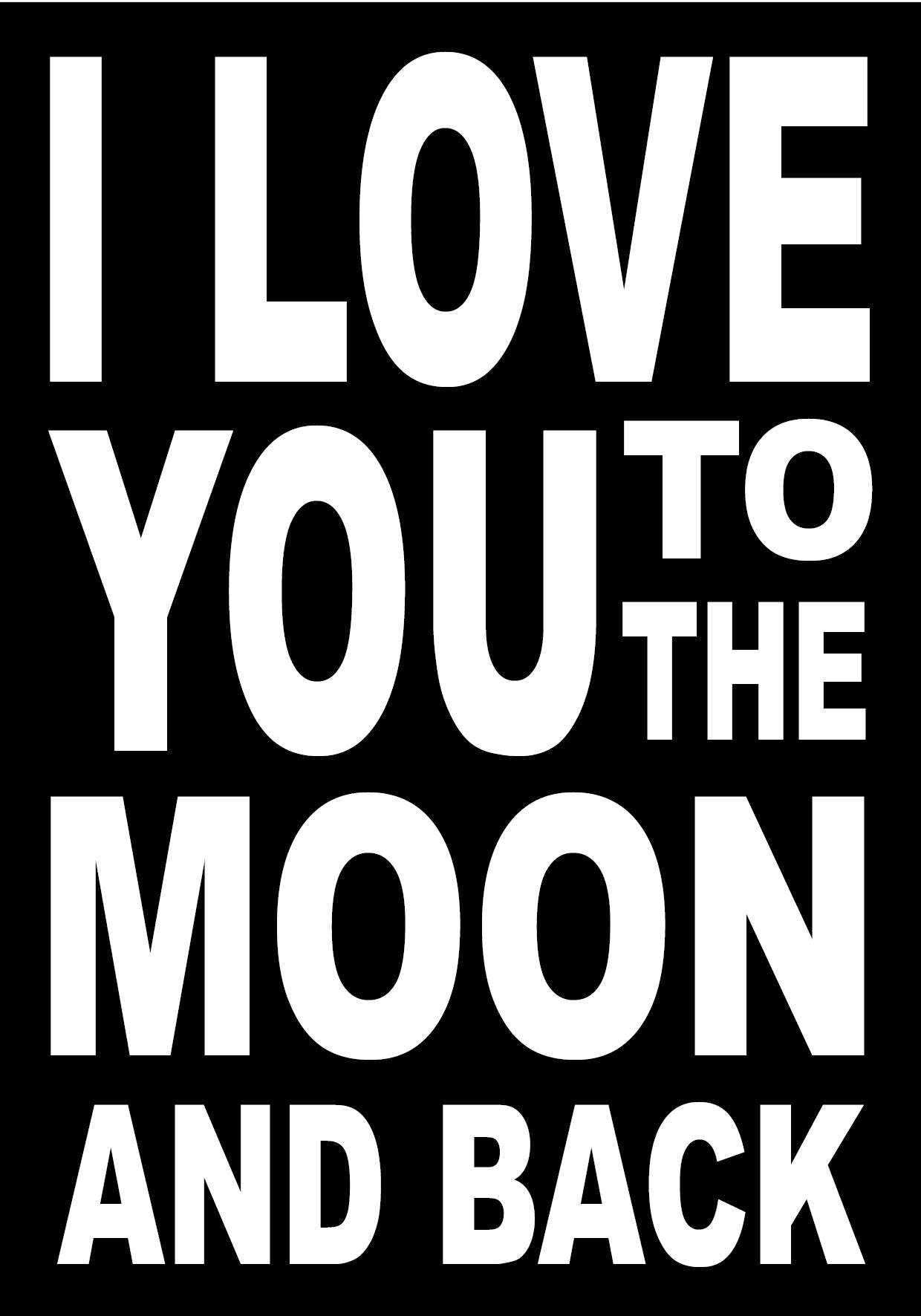 BW1 I LOVE YOU TO THE MOON