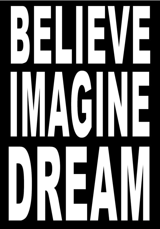 BW54 BELIEVE IMAGINE DREAM