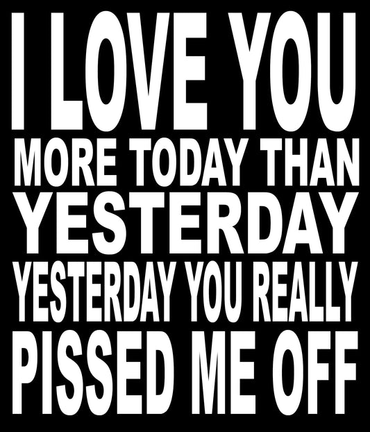 BW64 I LOVE YOU MORE TODAY THAN YESTERDAY