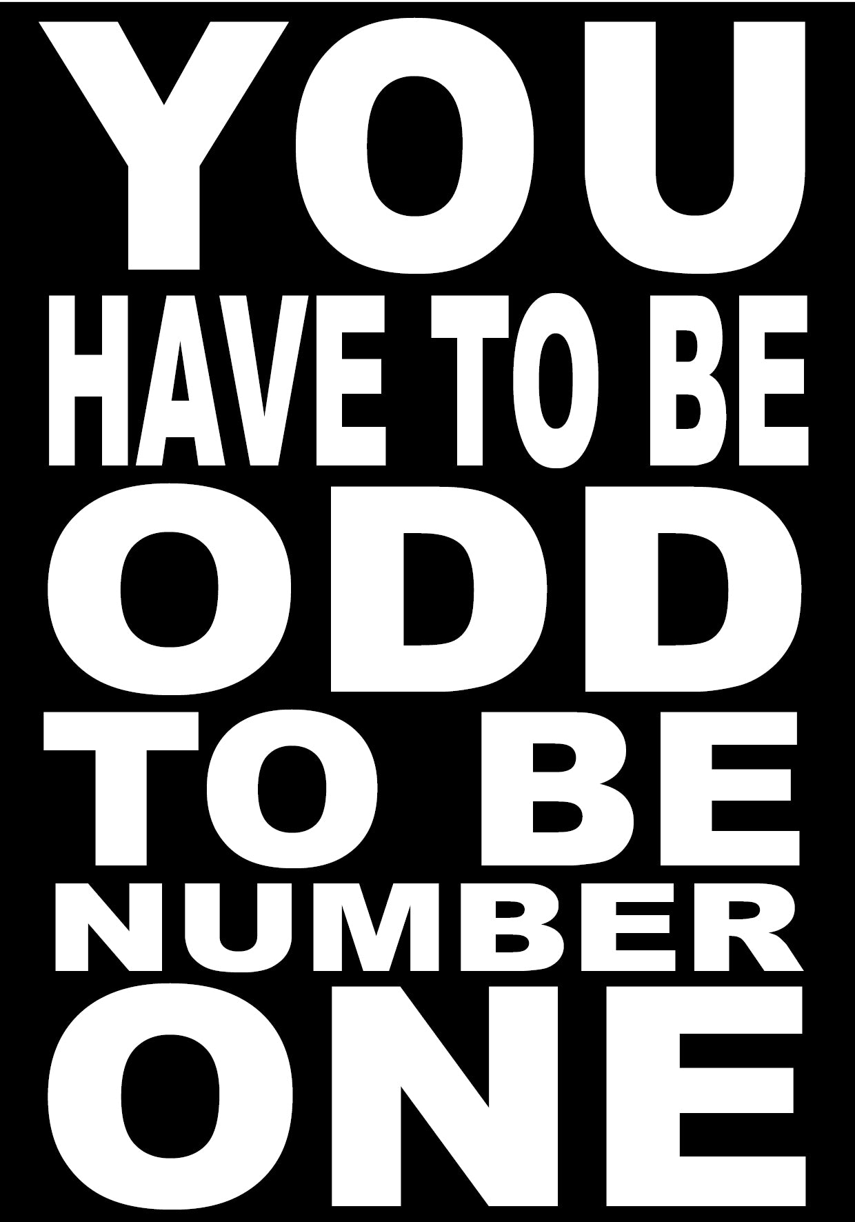 BW109 YOU HAVE TO BE ODD